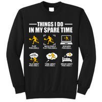 Funny Pickleball Things I Do In My Spare Pickleball Sweatshirt