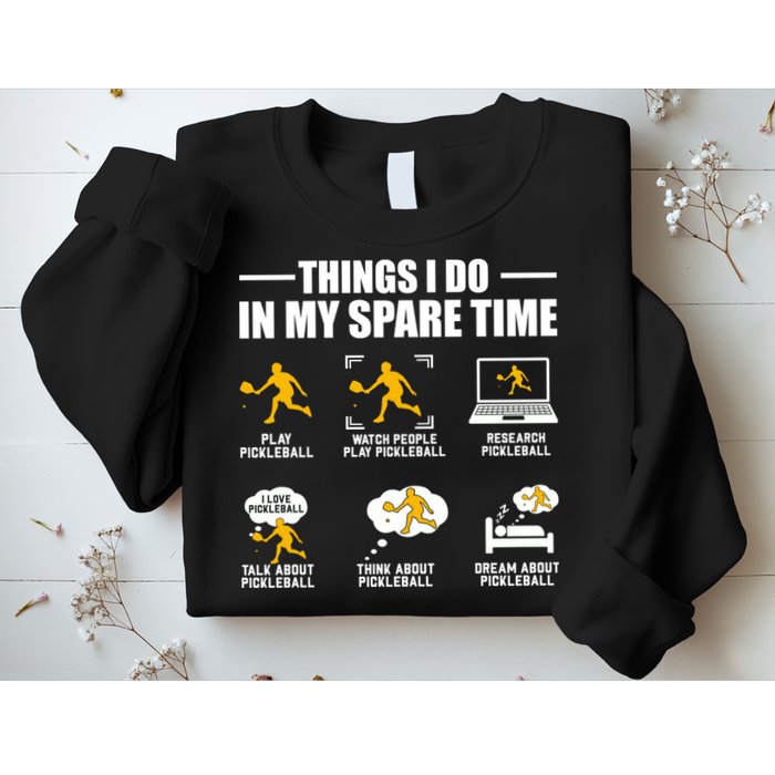Funny Pickleball Things I Do In My Spare Pickleball Sweatshirt