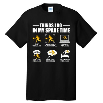 Funny Pickleball Things I Do In My Spare Pickleball Tall T-Shirt