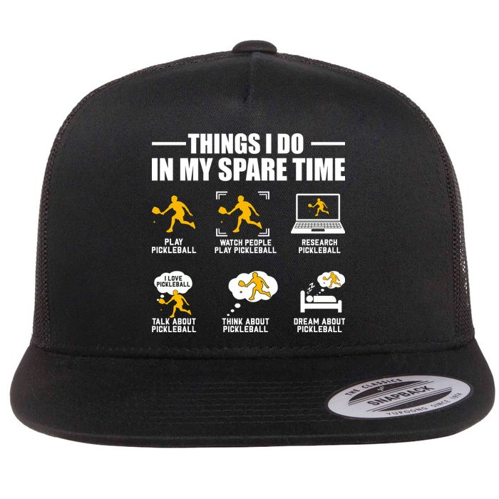 Funny Pickleball Things I Do In My Spare Pickleball Flat Bill Trucker Hat
