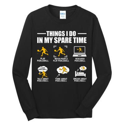 Funny Pickleball Things I Do In My Spare Pickleball Tall Long Sleeve T-Shirt