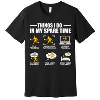 Funny Pickleball Things I Do In My Spare Pickleball Premium T-Shirt