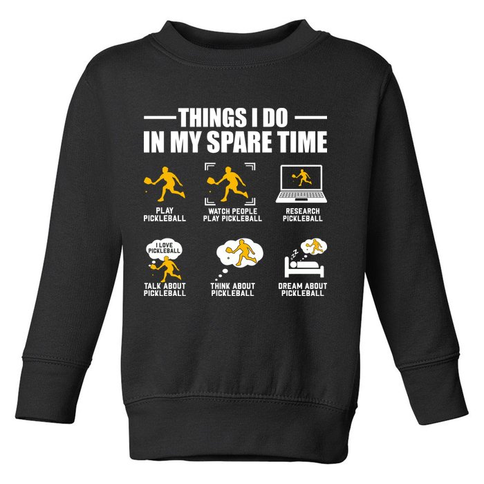 Funny Pickleball Things I Do In My Spare Pickleball Toddler Sweatshirt