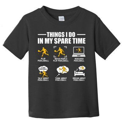 Funny Pickleball Things I Do In My Spare Pickleball Toddler T-Shirt