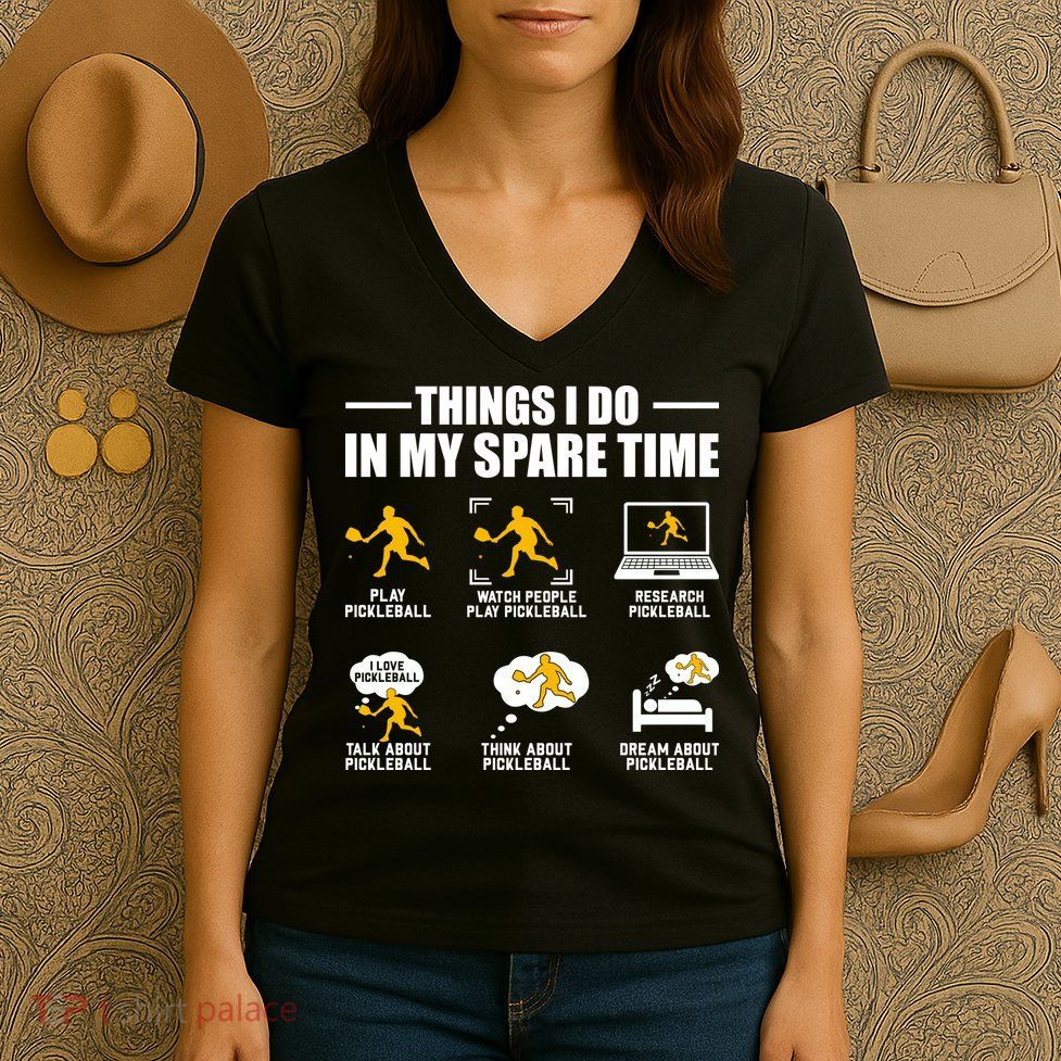 Funny Pickleball Things I Do In My Spare Pickleball Women's V-Neck T-Shirt