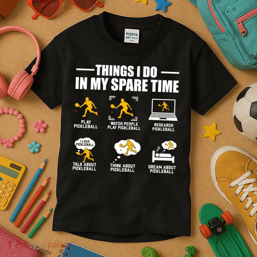Funny Pickleball Things I Do In My Spare Pickleball Kids T-Shirt