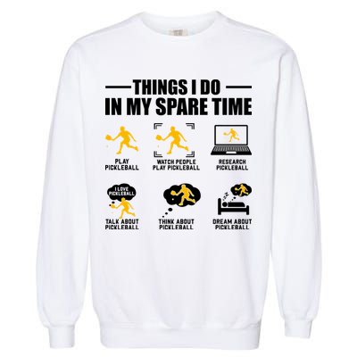 Funny Pickleball Things I Do In My Spare Pickleball Garment-Dyed Sweatshirt