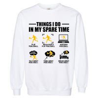 Funny Pickleball Things I Do In My Spare Pickleball Garment-Dyed Sweatshirt