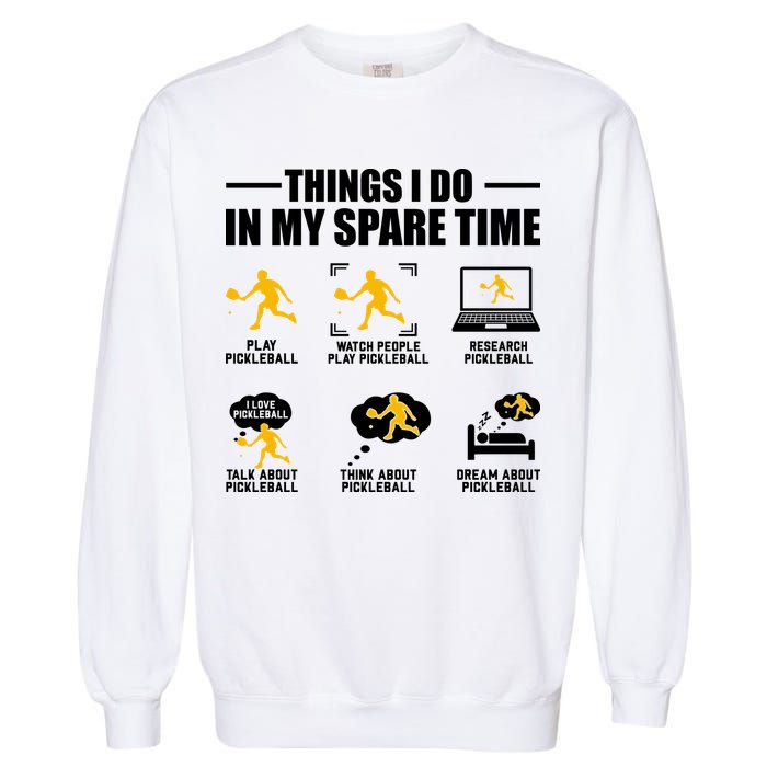 Funny Pickleball Things I Do In My Spare Pickleball Garment-Dyed Sweatshirt