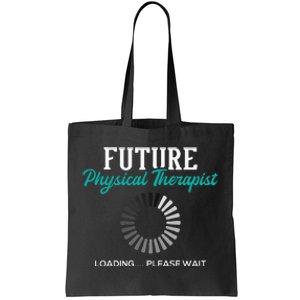 Future Physical Therapist Physical Theraphy Student PT Tote Bag