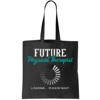 Future Physical Therapist Physical Theraphy Student PT Tote Bag