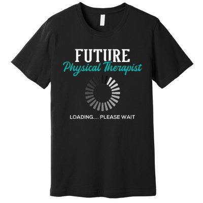 Future Physical Therapist Physical Theraphy Student PT Premium T-Shirt