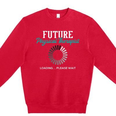 Future Physical Therapist Physical Theraphy Student PT Premium Crewneck Sweatshirt