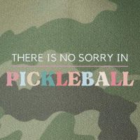 Funny Pickleball There Is No Sorry In Pickleball Players Legacy Tie Dye Trucker Hat