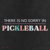 Funny Pickleball There Is No Sorry In Pickleball Players Cool Comfort Performance Bucket Hat