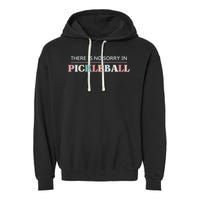 Funny Pickleball There Is No Sorry In Pickleball Players Garment-Dyed Fleece Hoodie
