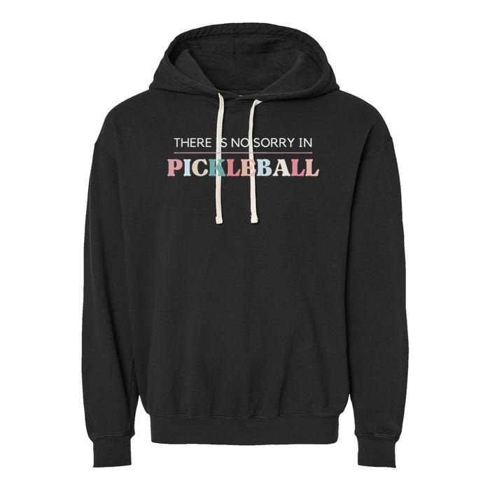 Funny Pickleball There Is No Sorry In Pickleball Players Garment-Dyed Fleece Hoodie