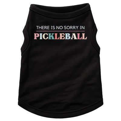 Funny Pickleball There Is No Sorry In Pickleball Players Doggie Tank