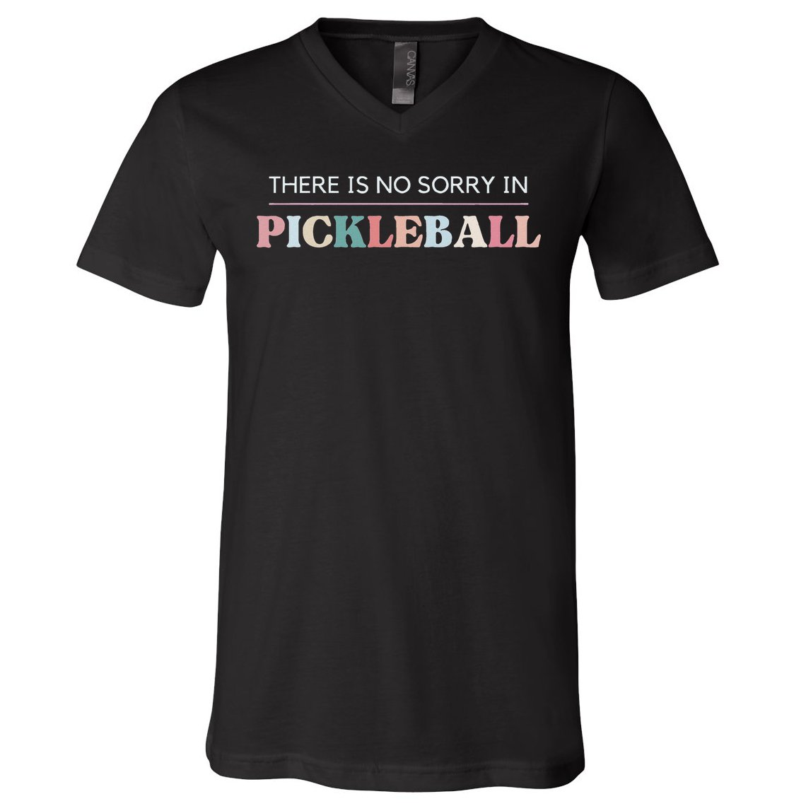 Funny Pickleball There Is No Sorry In Pickleball Players V-Neck T-Shirt