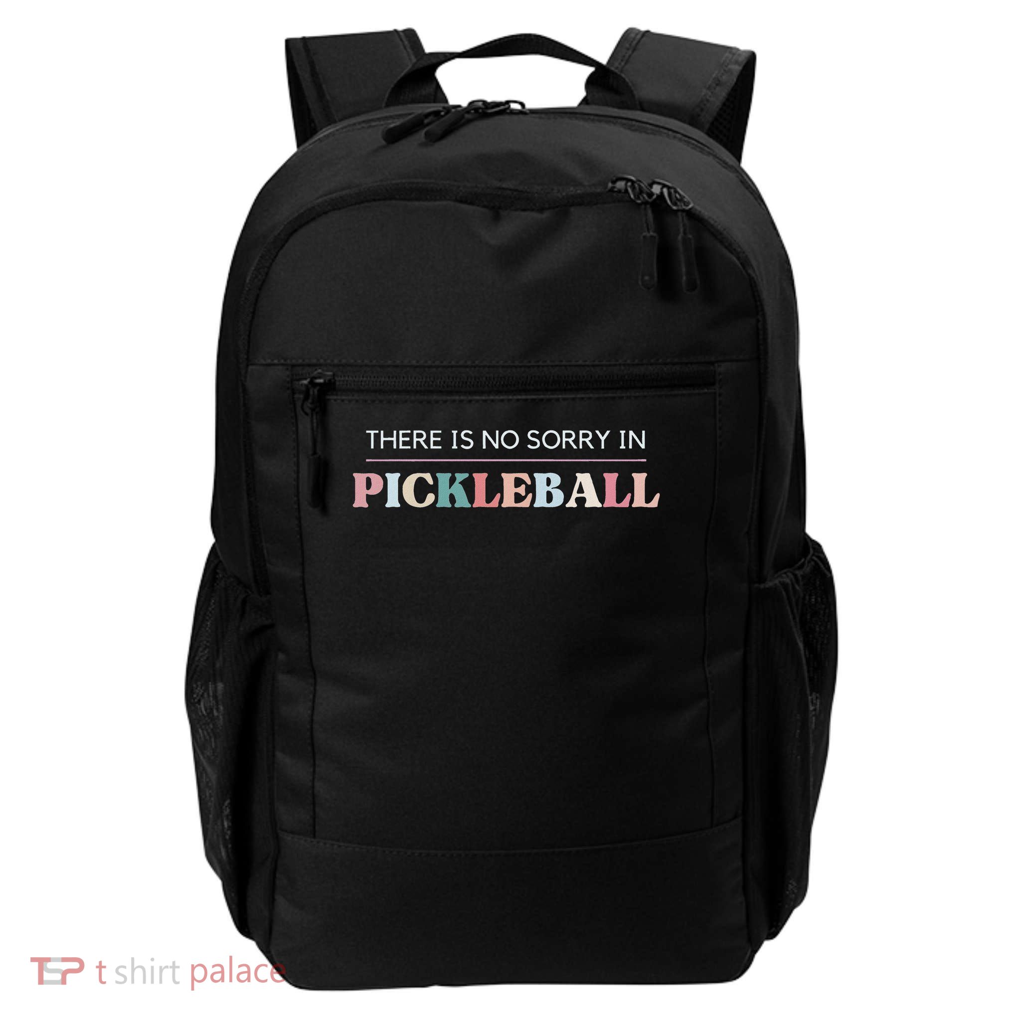 Funny Pickleball There Is No Sorry In Pickleball Players Backpack