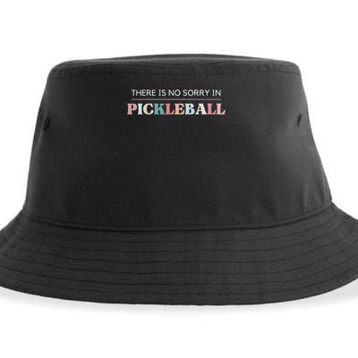 Funny Pickleball There Is No Sorry In Pickleball Players Sustainable Bucket Hat
