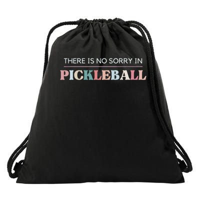 Funny Pickleball There Is No Sorry In Pickleball Players Drawstring Bag