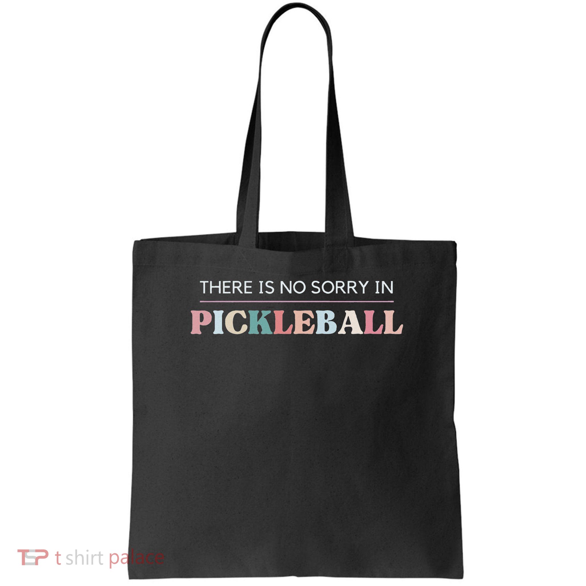 Funny Pickleball There Is No Sorry In Pickleball Players Bag