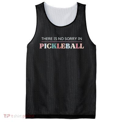 Funny Pickleball There Is No Sorry In Pickleball Players Mesh Reversible Basketball Jersey Tank