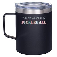 Funny Pickleball There Is No Sorry In Pickleball Players 12oz Stainless Steel Coffee Mug