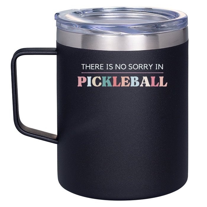 Funny Pickleball There Is No Sorry In Pickleball Players 12oz Stainless Steel Coffee Mug