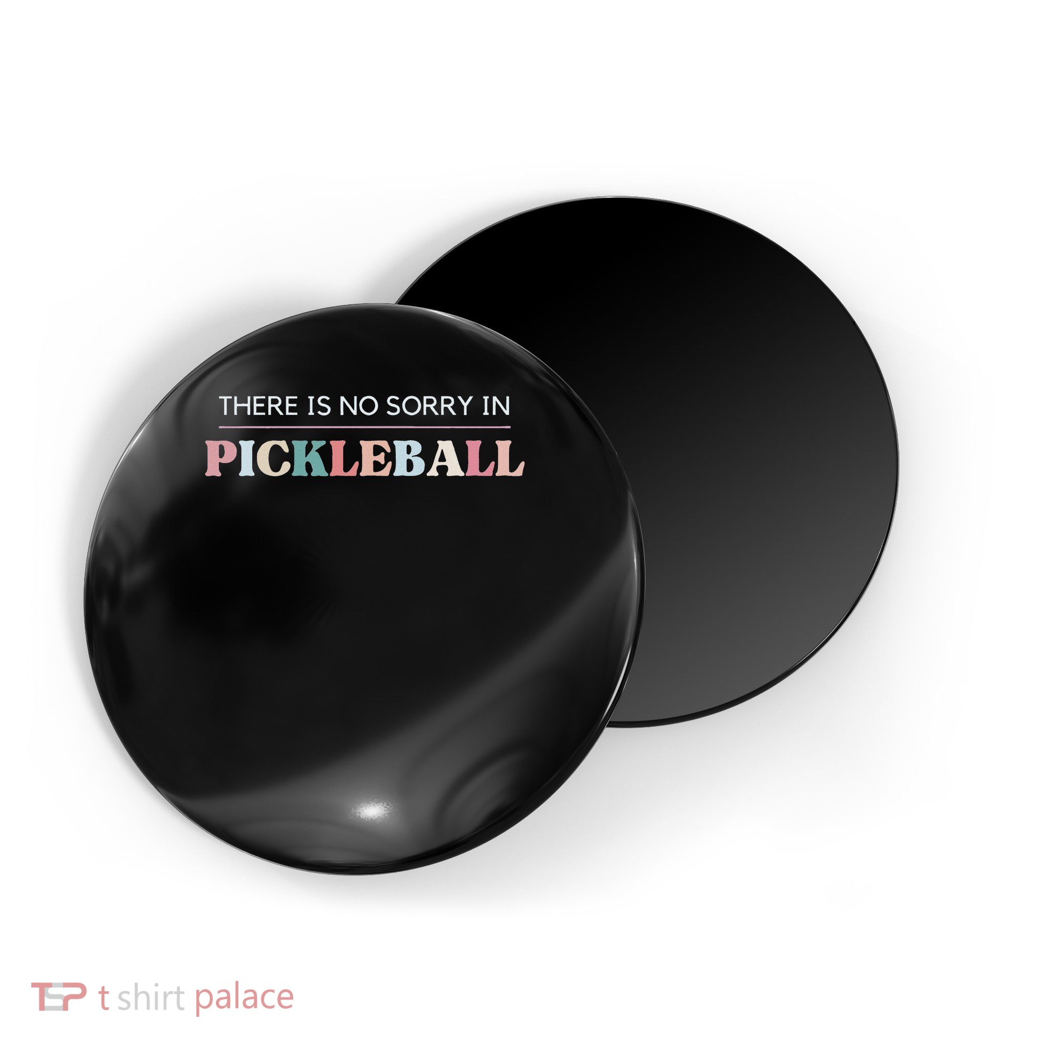 Funny Pickleball There Is No Sorry In Pickleball Players Magnet