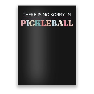 Funny Pickleball There Is No Sorry In Pickleball Players Poster
