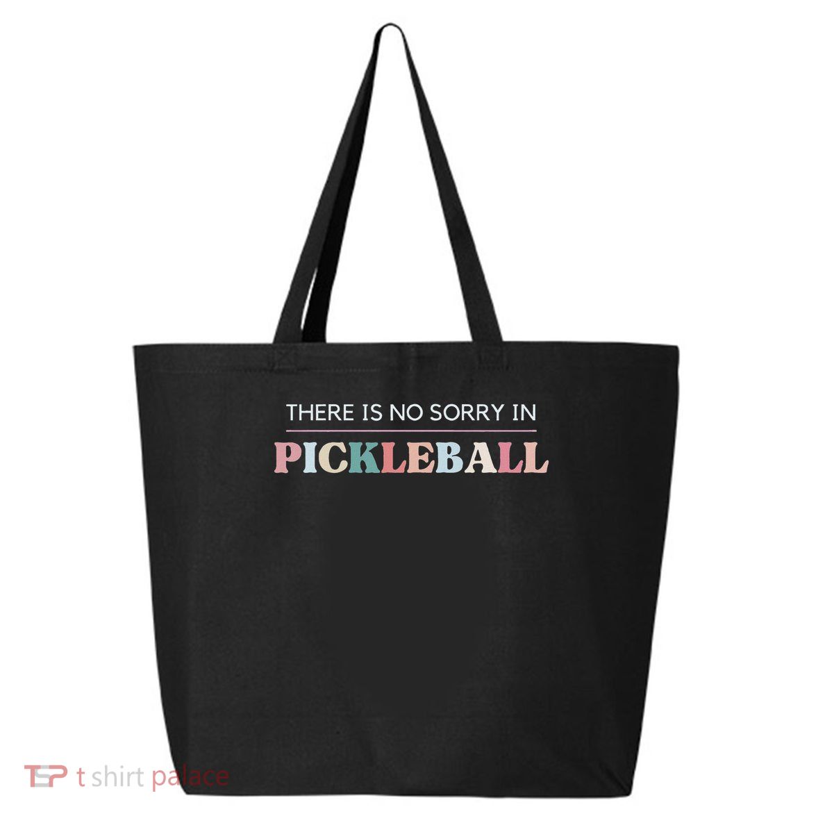 Funny Pickleball There Is No Sorry In Pickleball Players 25L Jumbo Tote