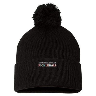 Funny Pickleball There Is No Sorry In Pickleball Players Pom Pom 12in Knit Beanie