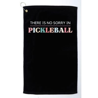 Funny Pickleball There Is No Sorry In Pickleball Players Golf Towel