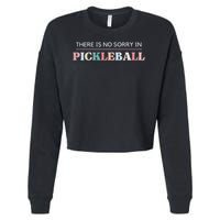 Funny Pickleball There Is No Sorry In Pickleball Players Cropped Pullover Crew