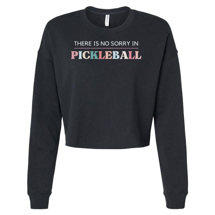 Funny Pickleball There Is No Sorry In Pickleball Players Cropped Pullover Crew