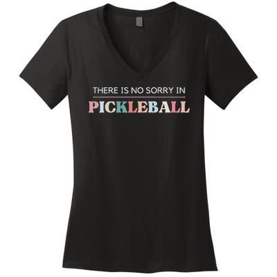 Funny Pickleball There Is No Sorry In Pickleball Players Women's V-Neck T-Shirt