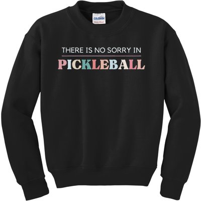 Funny Pickleball There Is No Sorry In Pickleball Players Kids Sweatshirt