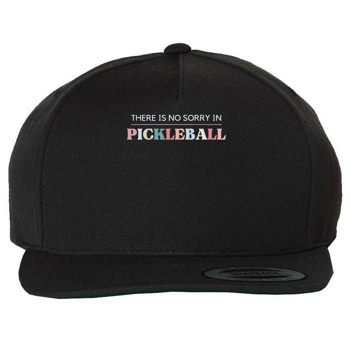Funny Pickleball There Is No Sorry In Pickleball Players Wool Snapback Cap