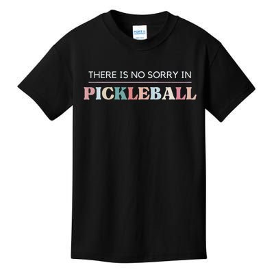 Funny Pickleball There Is No Sorry In Pickleball Players Kids T-Shirt