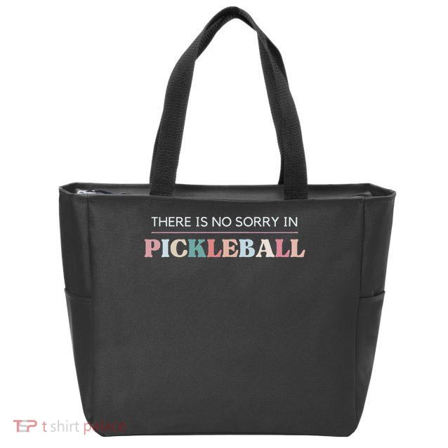 Funny Pickleball There Is No Sorry In Pickleball Players Zip Tote Bag