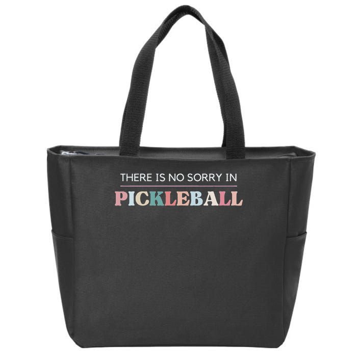 Funny Pickleball There Is No Sorry In Pickleball Players Zip Tote Bag