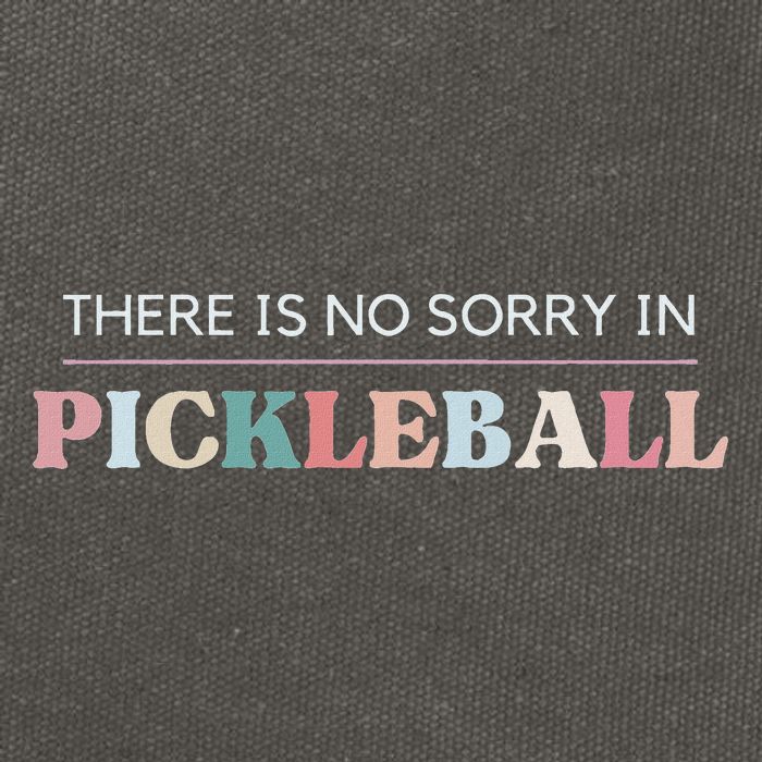 Funny Pickleball There Is No Sorry In Pickleball Players Cotton Canvas Backpack