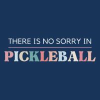 Funny Pickleball There Is No Sorry In Pickleball Players Infant Baby Jersey Bodysuit
