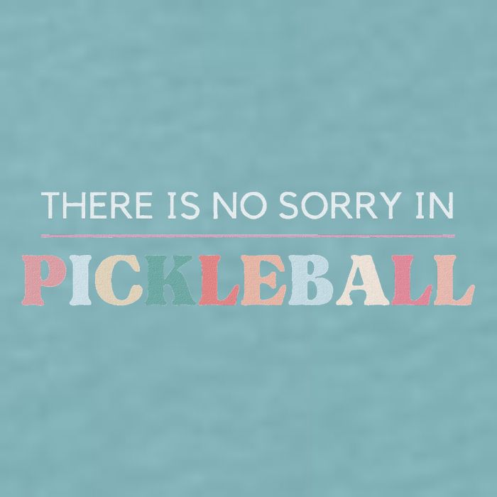 Funny Pickleball There Is No Sorry In Pickleball Players Sueded Cloud Jersey T-Shirt