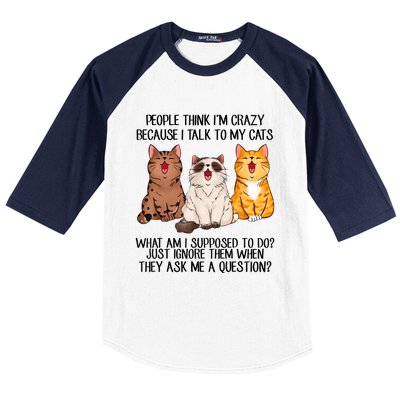 Funny People Think Im Crazy Because I Talk To My Cats Mom Baseball Sleeve Shirt