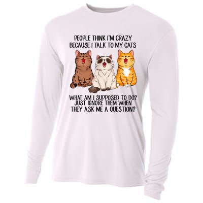 Funny People Think Im Crazy Because I Talk To My Cats Mom Cooling Performance Long Sleeve Crew