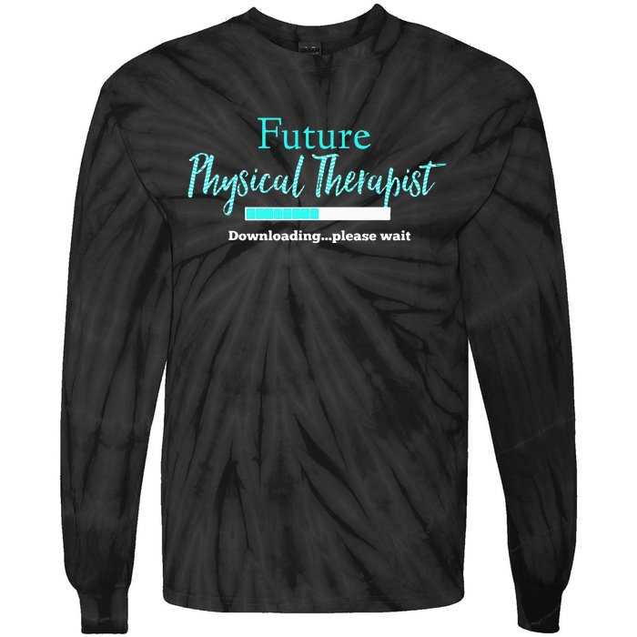 Future Physical Therapist Downloading Please Wait Tie-Dye Long Sleeve Shirt