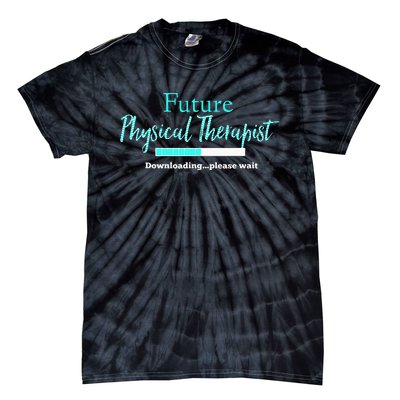 Future Physical Therapist Downloading Please Wait Tie-Dye T-Shirt